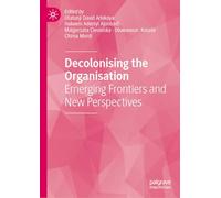 Decolonising the Organisation: Emerging Frontiers and New Perspectives