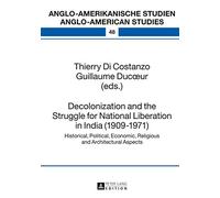 Decolonization and the Struggle for National Liberation in India (1909-1971): Historical, Political, Economic, Religious and Architectural Aspects ... Studien / Anglo-American Studies) (2014-10-17)