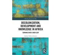 Decolonization, Development And Knowledge In Africa