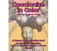 Decolonize in Color: Human Design Coloring Book: Level 2: The Soul Codes
