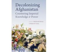 Decolonizing Afghanistan: Countering Imperial Knowledge and Power