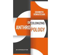 Decolonizing Anthropology: An Introduction