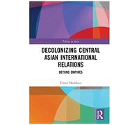 Decolonizing Central Asian International Relations