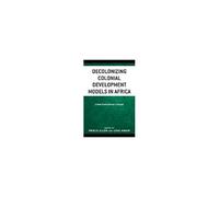 Decolonizing Colonial Development Models In Africa