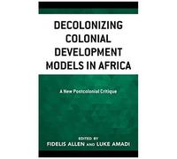 Decolonizing Colonial Development Models In Africa