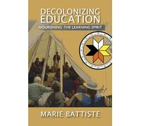 Decolonizing Education: Nourishing the Learning Spirit
