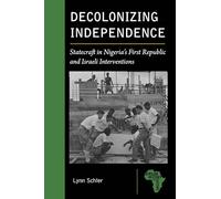 Decolonizing Independence: Statecraft in Nigeria’s First Republic and Israeli Interventions