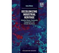 Decolonizing Industrial Heritage: Adaptive Reuse, Community Engagement, and Climate Resilience