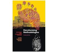 Decolonizing Methodologies: Research And Indigenous Peoples