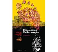 Decolonizing Methodologies: Research and Indigenous Peoples