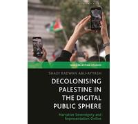 Decolonizing Palestine in the Digital Public Sphere: Narrative Sovereignty and Representation Online