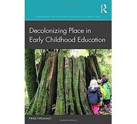 Decolonizing Place In Early Childhood Education