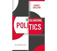 Decolonizing Politics: An Introduction