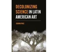 Decolonizing Science In Latin American Art