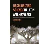 Decolonizing Science In Latin American Art