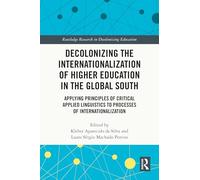 Decolonizing the Internationalization of Higher Education in the Global South: Applying Principles of Critical Applied Linguistics to Processes of Internationalization