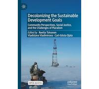 Decolonizing the Sustainable Development Goals: Community Perspectives, Social Justice, and the Challenges of Pluralism