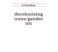 decolonizing trans/gender 101
