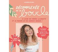 Décomplexée de la boucle: Le guide qui révèle la beauté et le pouvoir de vos cheveux bouclés !