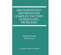 Decomposition Methods For Complex Factory Scheduling Problems