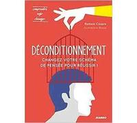 Déconditionnement : changez votre schéma de pensée pour réussir !