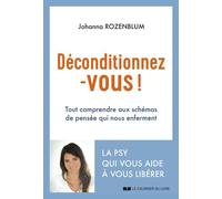 Déconditionnez-vous ! - Tout comprendre aux schémas de pensée qui nous enferment - Johanna Rozenblum - Courrier Du Livre - broché - Essai