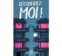 Déconfinez-moi ! Angéline Michel (Auteur), Georgia Caldera (Auteur), Cécile Chomin (Auteur), Lise Syven (Auteur), Fanny André (Auteur), Fanny Gayral (Auteur), Collectif (Auteur)