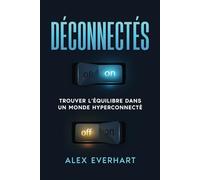 Déconnecté: Trouver l'équilibre dans un monde hyperconnecté