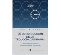 Deconstrucción de la teología cristiana I: Desde los presocráticos hasta la ortodoxia protestante