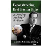 Deconstructing Bret Easton Ellis