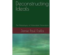 Deconstructing Ideals: The Metaphysics of Materialistic Nominalism