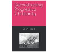 Deconstructing Progressive Christianity