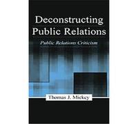 Deconstructing Public Relations, Lea's Communications Series. Intercultural Communication, Thomas J. Mickey (Auteur)