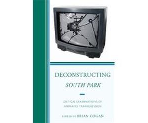 Deconstructing South Park by Cogan & Brian & author of Deconstructing Brian Cogan (Auteur)