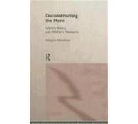 Deconstructing the Hero: Literary Theory and Children's Literature Hourihan, Margery (Auteur)