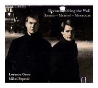 Deconstructing The Wall : Oeuvres De Enescu, Martinu, Mokranjac