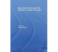 Deconstruction And The Ethical In Asian Thought