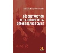 Déconstruction de la théorie de la désobéissance civile Luther Kabuyaya (Auteur)