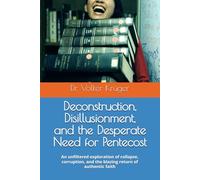 Deconstruction, Disillusionment, and the Desperate Need for Pentecost: An unfiltered exploration of collapse, corruption, and the blazing return of authentic faith