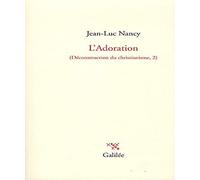 Déconstruction du christianisme: Tome 2, L'Adoration