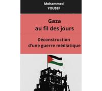 Déconstruction d'une guerre médiatique: Gaza ou fil des jours