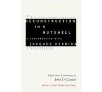 Deconstruction in a Nutshell by Jacques Derrida Jacques Derrida (Auteur)