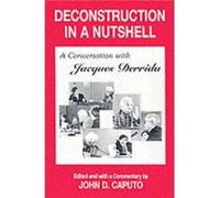 Deconstruction in a Nutshell by Jacques Derrida Jacques Derrida (Auteur)