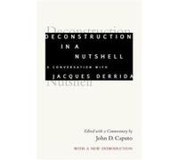 Deconstruction in a Nutshell by Jacques Derrida Jacques Derrida (Auteur)
