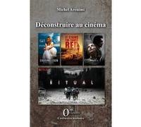 Déconstruire au cinéma Michel Arouimi (Auteur)