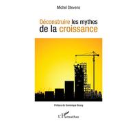 Déconstruire les mythes de la croissance - Michel Stevens - L'harmattan - broché - Etude