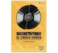 Deconstruyendo el chucu-chucu: Auges, declives y resurrecciones de la música tropical