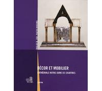 Decor Et Mobilier, Cathedrale Chartres - Inventaire Du Patrimoine - Lieux Dits - broché - Beau livre