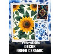 Decor Gr eramic Photo Book: Ancient Greek Pottery Patterns And Mediterranean Artistry In Detailed Ceramic Photography For Elegant Home Decor Inspiration