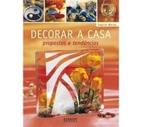 Decorar A Casa: Propostas E Tendências Moras, Ingrid (Auteur)